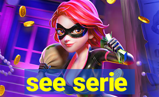 see serie